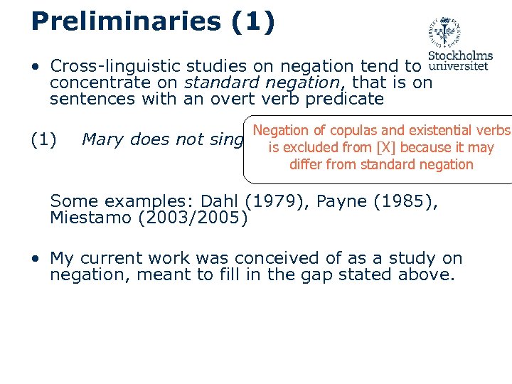 Preliminaries (1) • Cross-linguistic studies on negation tend to concentrate on standard negation, that