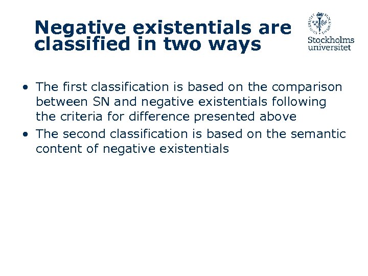 Negative existentials are classified in two ways • The first classification is based on