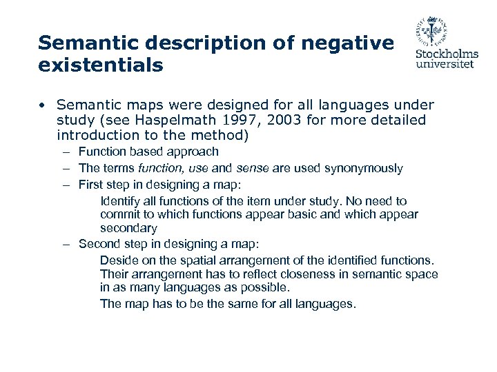 Semantic description of negative existentials • Semantic maps were designed for all languages under