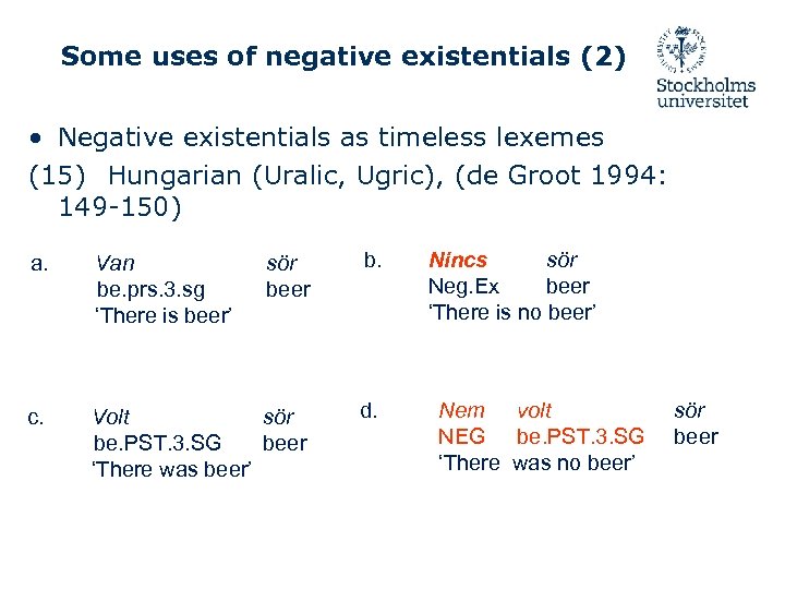 Some uses of negative existentials (2) • Negative existentials as timeless lexemes (15) Hungarian