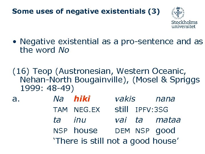 Some uses of negative existentials (3) • Negative existential as a pro-sentence and as