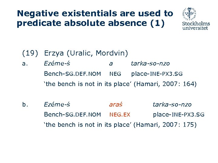 Negative existentials are used to predicate absolute absence (1) (19) Erzya (Uralic, Mordvin) a.