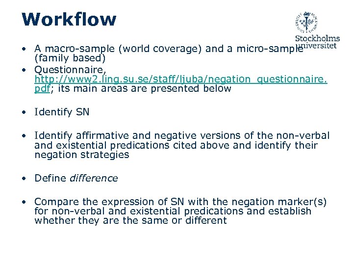 Workflow • A macro-sample (world coverage) and a micro-sample (family based) • Questionnaire, http: