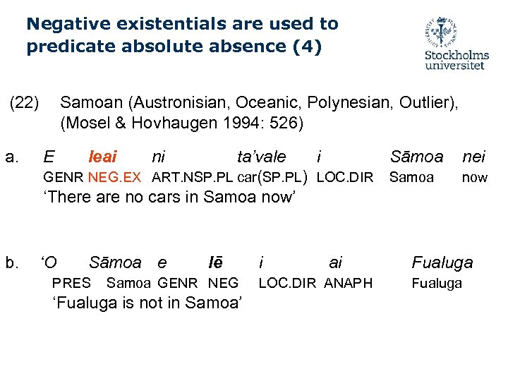 Negative existentials are used to predicate absolute absence (4) (22) a. b. Samoan (Austronisian,