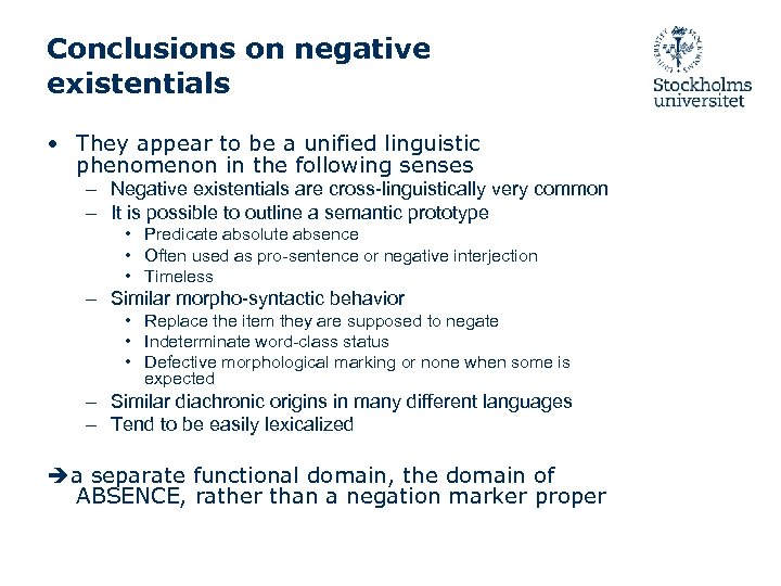 Conclusions on negative existentials • They appear to be a unified linguistic phenomenon in