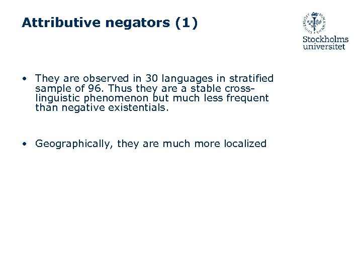 Attributive negators (1) • They are observed in 30 languages in stratified sample of