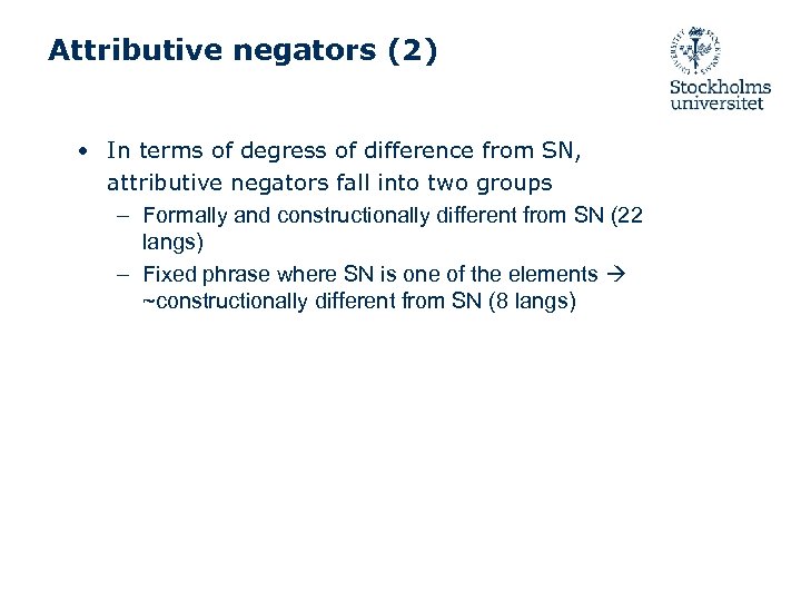 Attributive negators (2) • In terms of degress of difference from SN, attributive negators