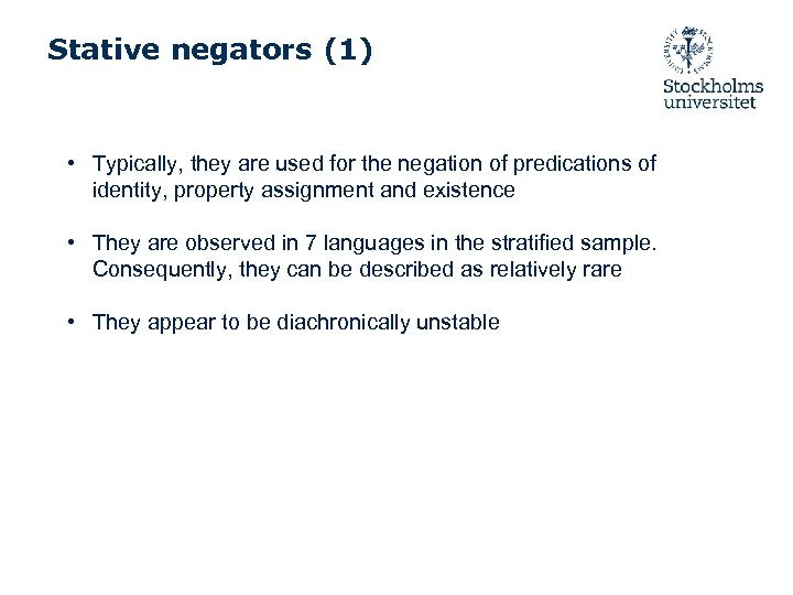 Stative negators (1) • Typically, they are used for the negation of predications of