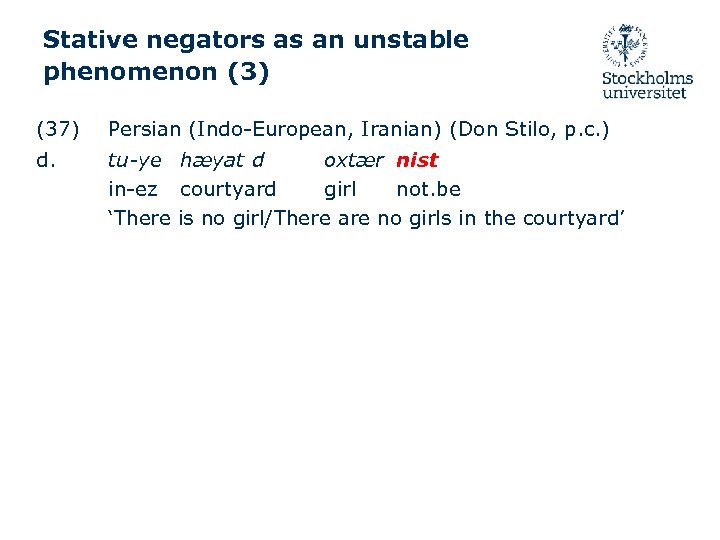 Stative negators as an unstable phenomenon (3) (37) Persian (Indo-European, Iranian) (Don Stilo, p.