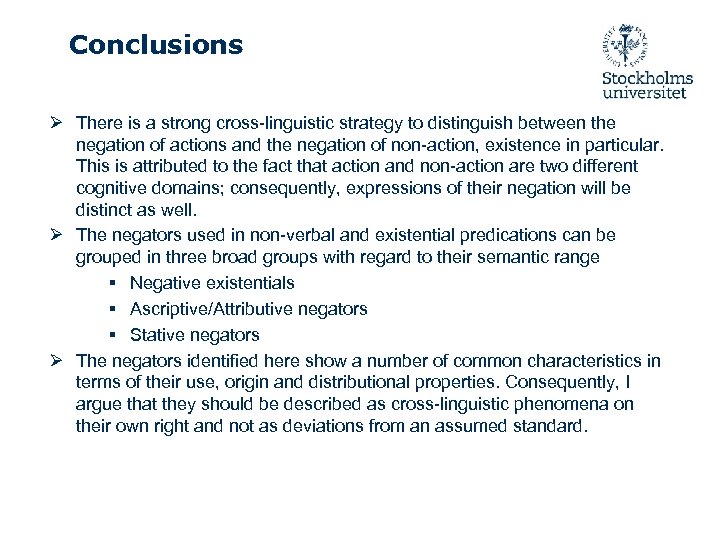 Conclusions Ø There is a strong cross-linguistic strategy to distinguish between the negation of