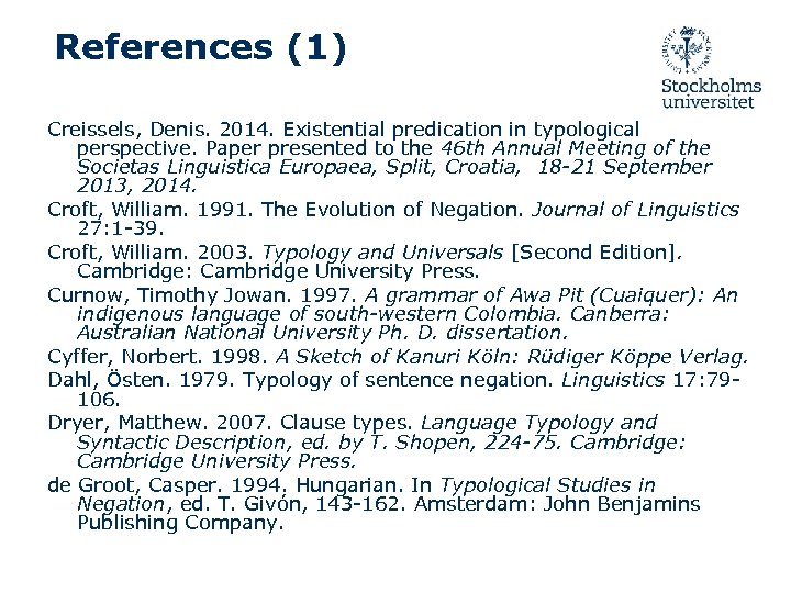 References (1) Creissels, Denis. 2014. Existential predication in typological perspective. Paper presented to the