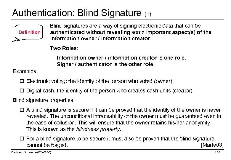 Authentication: Blind Signature (1) Definition Blind signatures are a way of signing electronic data