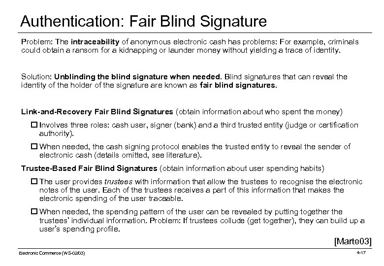 Authentication: Fair Blind Signature Problem: The intraceability of anonymous electronic cash has problems: For