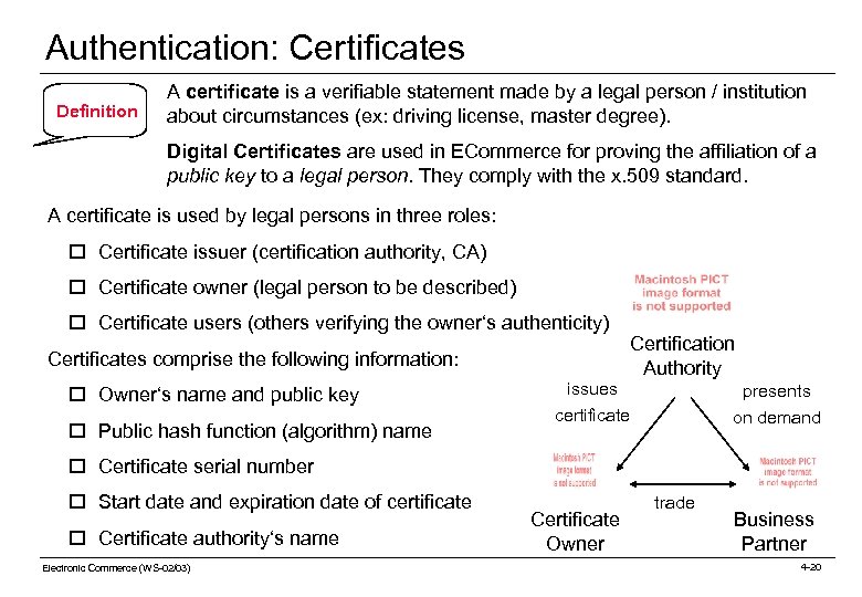 Authentication: Certificates Definition A certificate is a verifiable statement made by a legal person