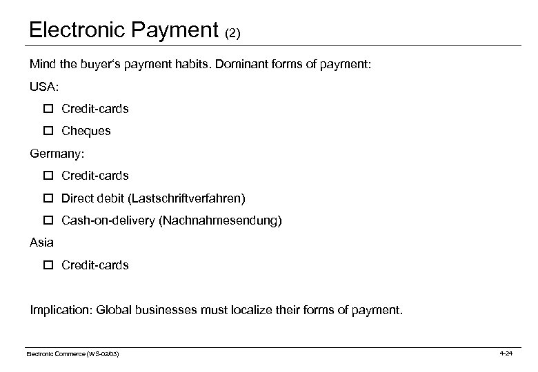 Electronic Payment (2) Mind the buyer‘s payment habits. Dominant forms of payment: USA: o