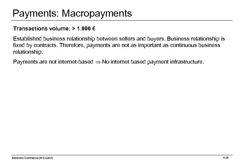 Payments: Macropayments Transactions volume: > 1. 000 € Established business relationship between sellers and