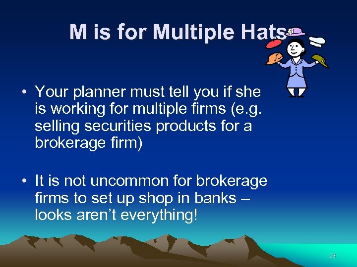 M is for Multiple Hats • Your planner must tell you if she is