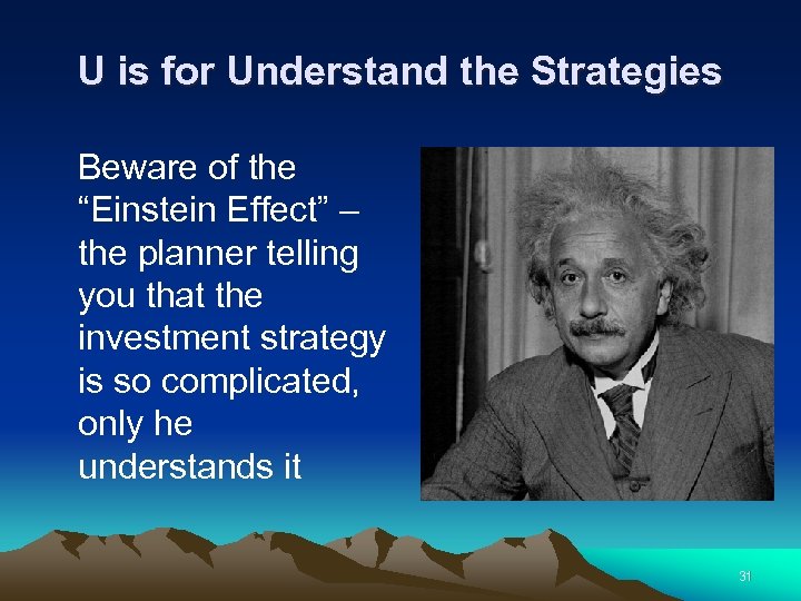 U is for Understand the Strategies Beware of the “Einstein Effect” – the planner