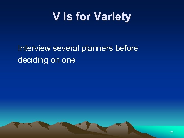 V is for Variety Interview several planners before deciding on one 32 