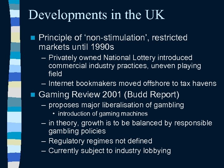 Developments in the UK n Principle of ‘non-stimulation’, restricted markets until 1990 s –