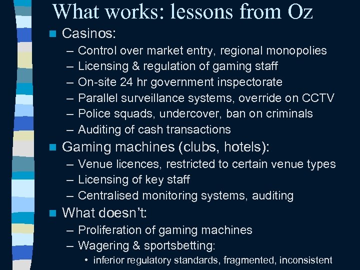 What works: lessons from Oz n Casinos: – – – n Control over market