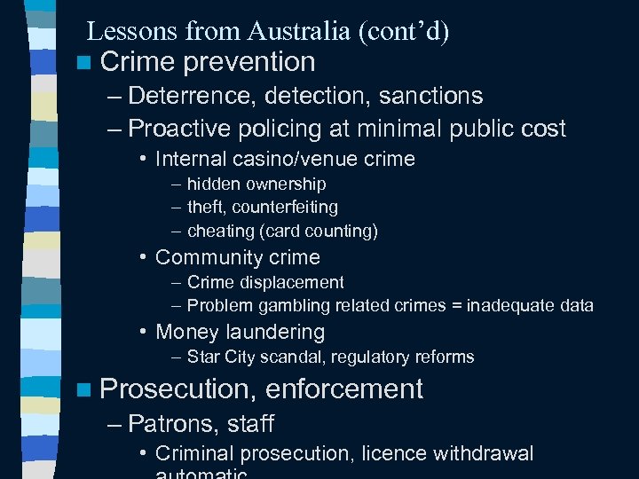 Lessons from Australia (cont’d) n Crime prevention – Deterrence, detection, sanctions – Proactive policing