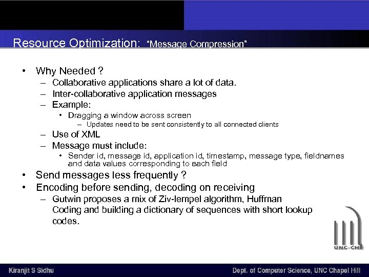 Resource Optimization: “Message Compression” • Why Needed ? – Collaborative applications share a lot