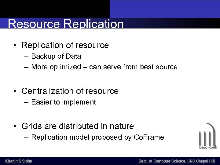 Resource Replication • Replication of resource – Backup of Data – More optimized –