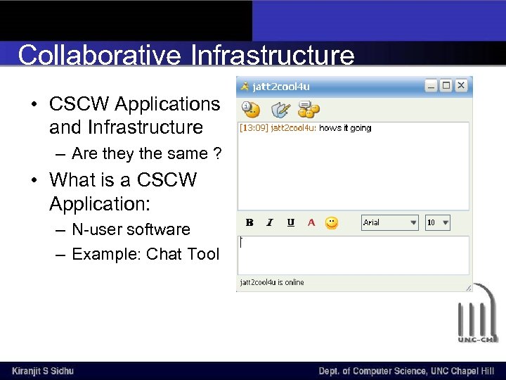 Collaborative Infrastructure • CSCW Applications and Infrastructure – Are they the same ? •