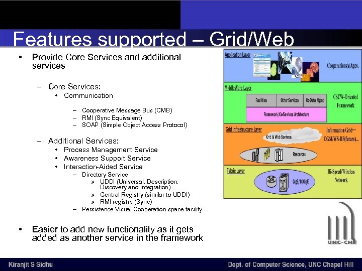 Features supported – Grid/Web • Provide Core Services and additional services – Core Services: