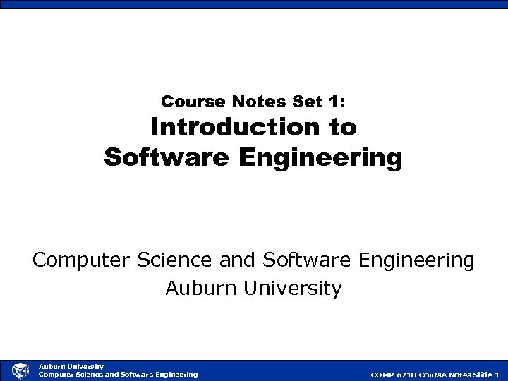 Course Notes Set 1: Introduction to Software Engineering Computer Science and Software Engineering Auburn