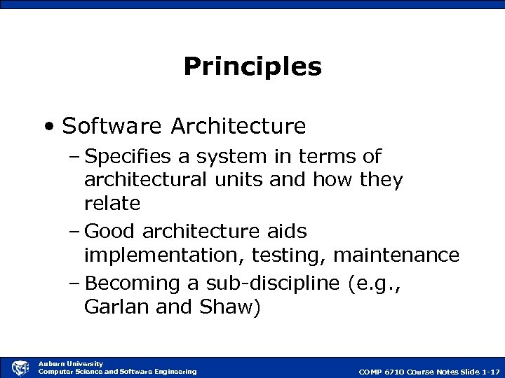 Principles • Software Architecture – Specifies a system in terms of architectural units and