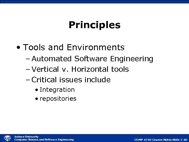 Principles • Tools and Environments – Automated Software Engineering – Vertical v. Horizontal tools