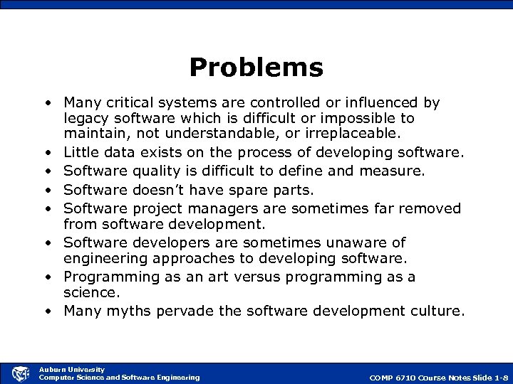 Problems • Many critical systems are controlled or influenced by legacy software which is