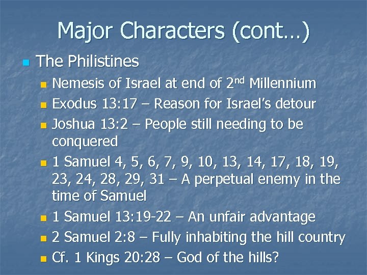 Major Characters (cont…) n The Philistines Nemesis of Israel at end of 2 nd