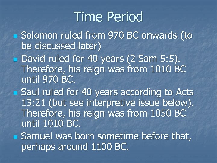 Time Period n n Solomon ruled from 970 BC onwards (to be discussed later)