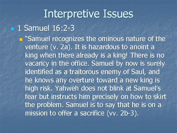 Interpretive Issues n 1 Samuel 16: 2 -3 n “Samuel recognizes the ominous nature