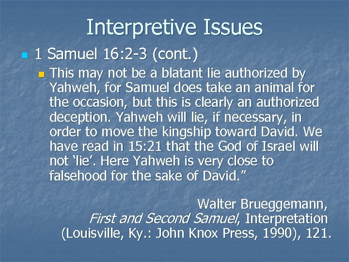 Interpretive Issues n 1 Samuel 16: 2 -3 (cont. ) n This may not
