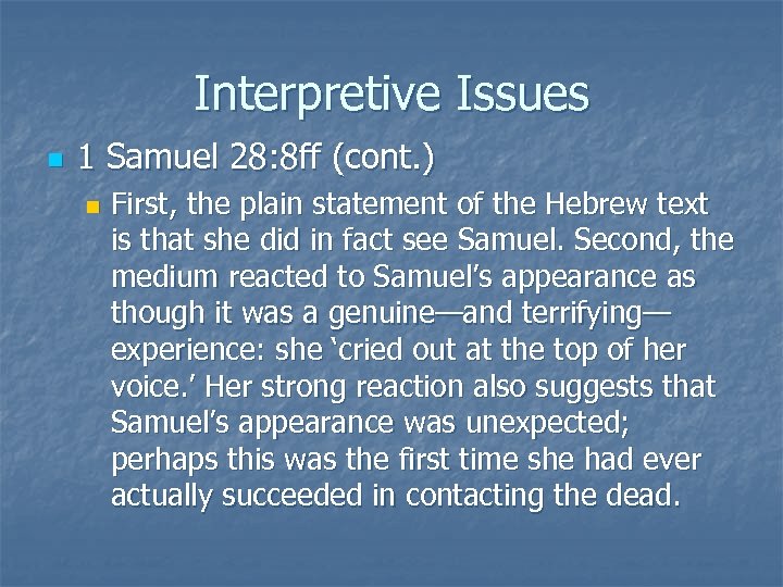 Interpretive Issues n 1 Samuel 28: 8 ff (cont. ) n First, the plain