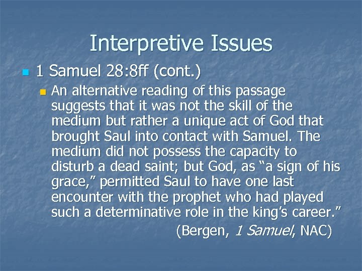 Interpretive Issues n 1 Samuel 28: 8 ff (cont. ) n An alternative reading