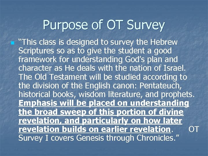 Purpose of OT Survey n “This class is designed to survey the Hebrew Scriptures
