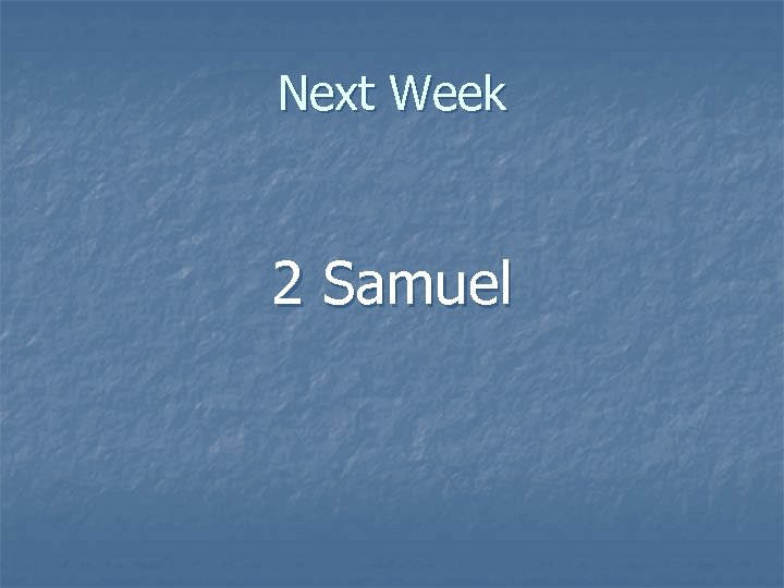 Next Week 2 Samuel 