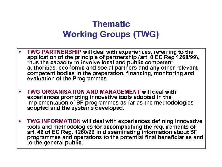 Thematic Working Groups (TWG) Working • TWG PARTNERSHIP will deal with experiences, referring to