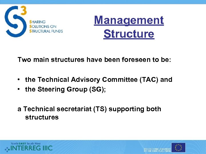 Management Structure Two main structures have been foreseen to be: • the Technical Advisory