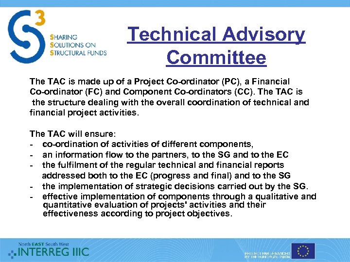 Technical Advisory Committee The TAC is made up of a Project Co-ordinator (PC), a