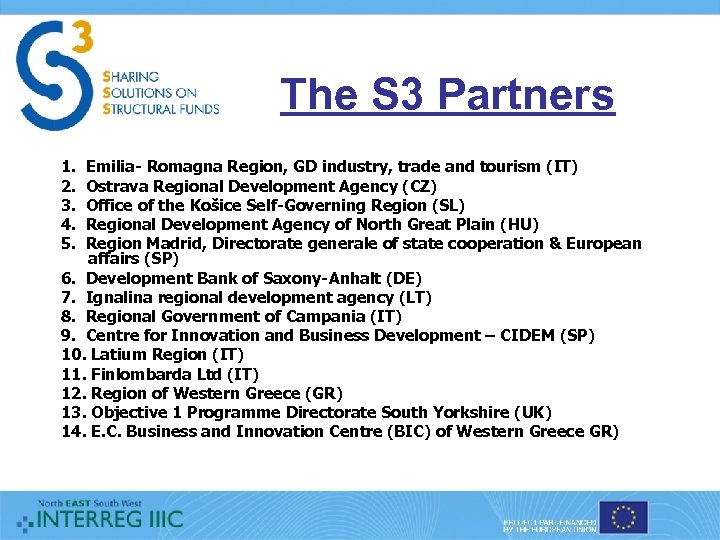 The S 3 Partners 1. Emilia- Romagna Region, GD industry, trade and tourism (IT)
