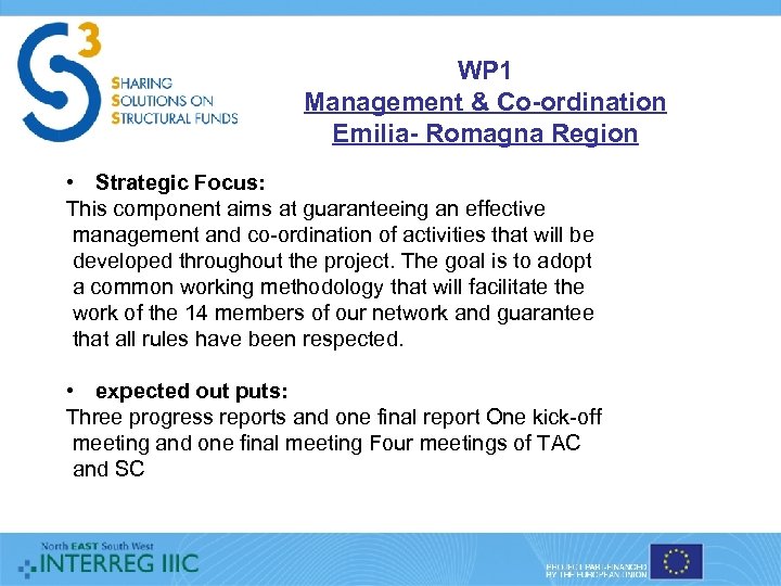 WP 1 Management & Co-ordination Emilia- Romagna Region • Strategic Focus: This component aims