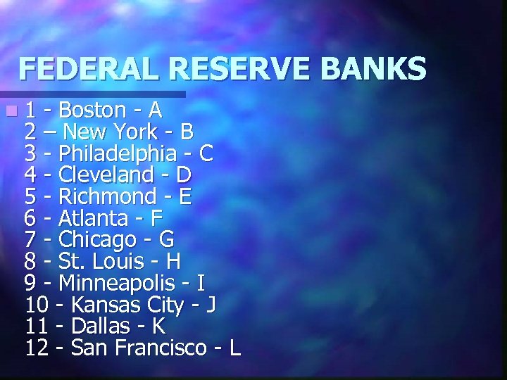 FEDERAL RESERVE BANKS n 1 - Boston - A 2 – New York -