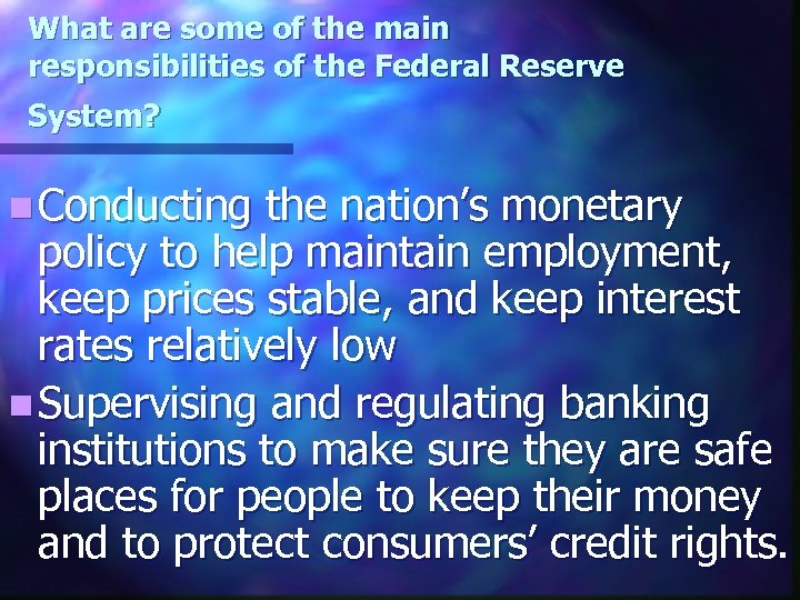 What are some of the main responsibilities of the Federal Reserve System? n Conducting