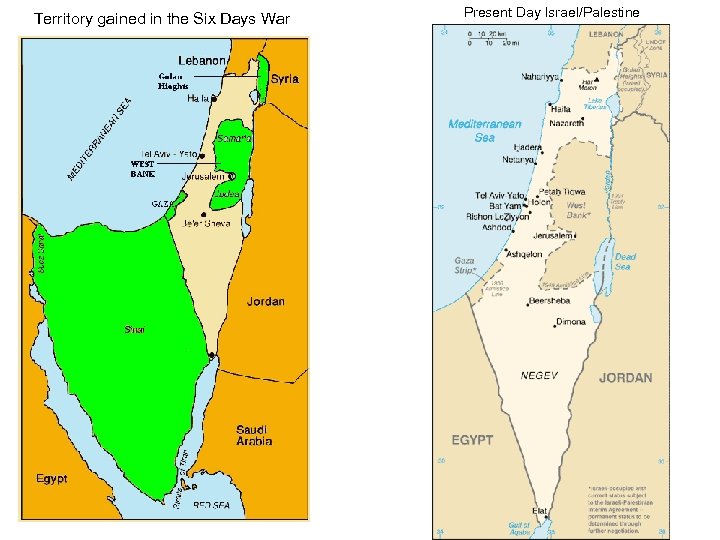 Territory gained in the Six Days War Present Day Israel/Palestine 